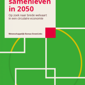 Wetenschappelijk Bureau GroenLinks publiceert 'Circulair samenleven in 2050'