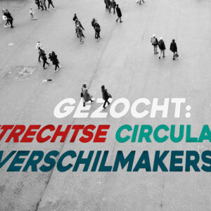 Provincie Utrecht zoekt circulaire verschilmakers!