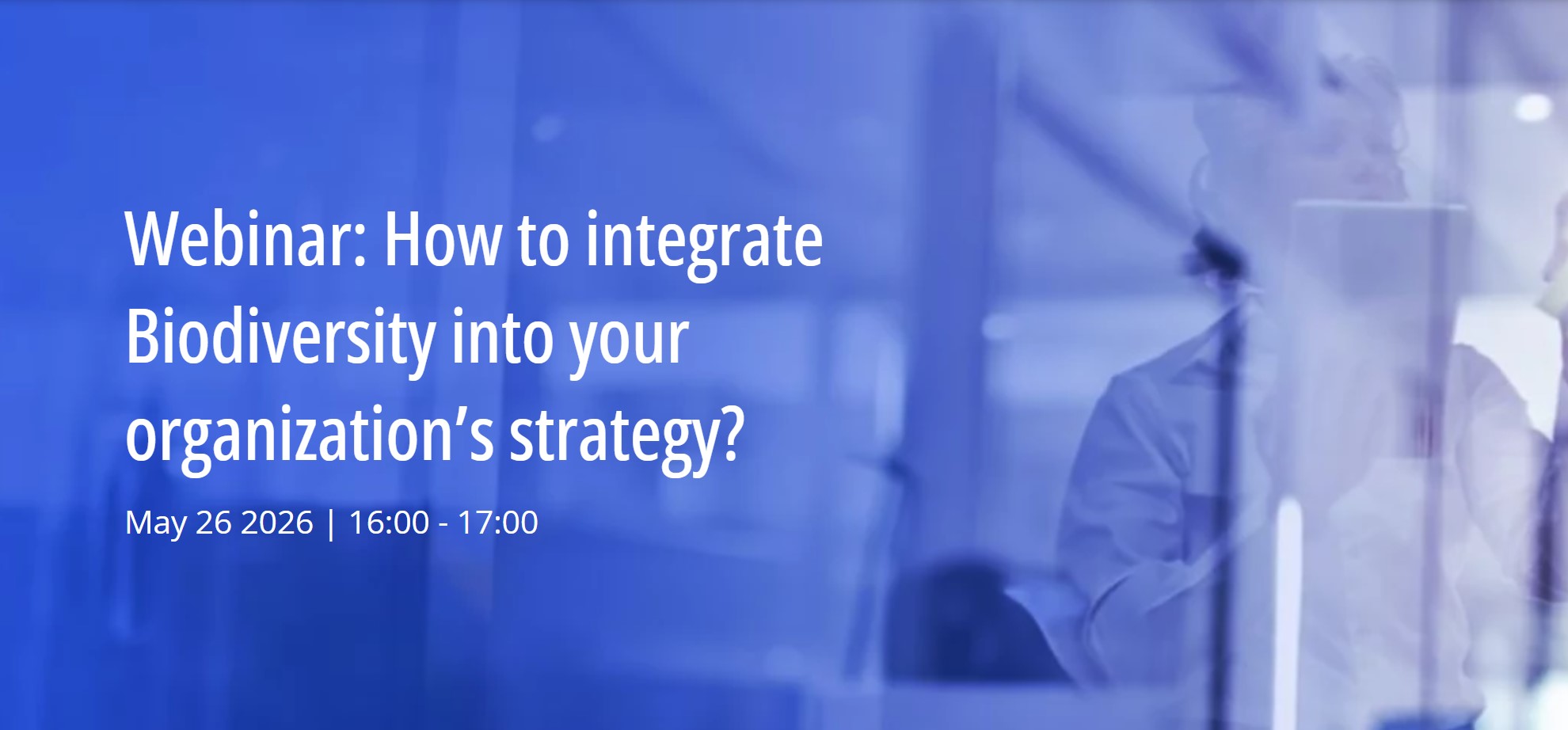 Webinar: How to integrate Biodiversity into your organization’s strategy?