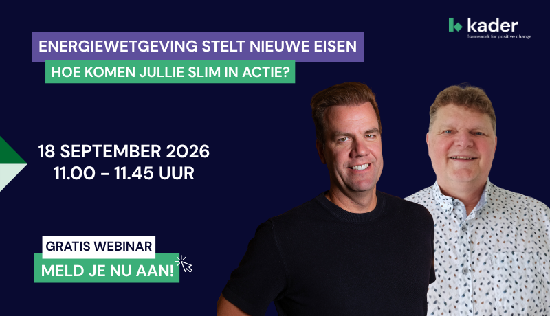 Webinar 'Energiewetgeving stelt nieuwe eisen - Hoe komen je slim in actie?'